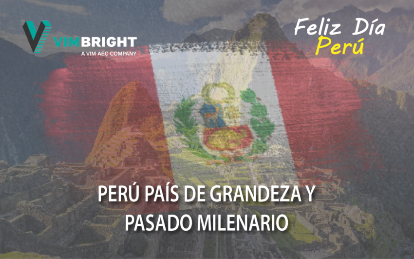 Feliz Día Perú – País de Grandeza y Pasado Milenario